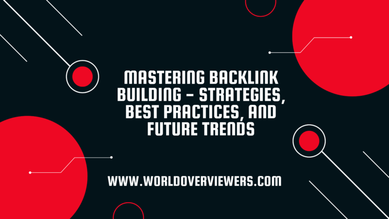 Mastering Backlink Building - Strategies, Best Practices, and Future Trends