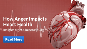 How Anger Impacts Heart Health Insights from a Recent Study